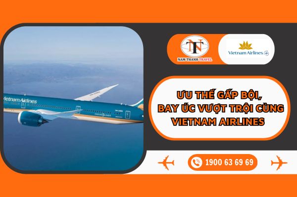 Ưu thế gấp bội, bay Úc vượt trội cùng Vietnam Airlines  